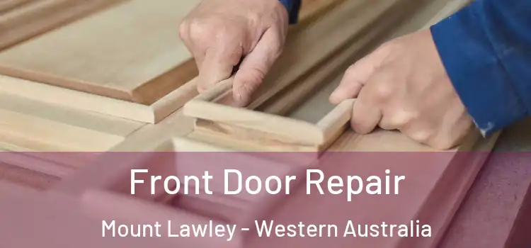 Front Door Repair Mount Lawley - Western Australia