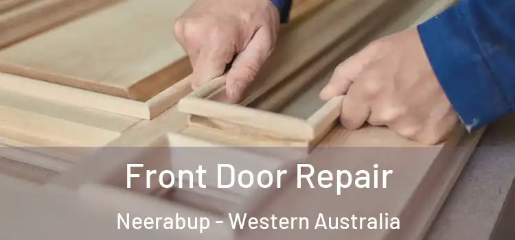 Front Door Repair Neerabup - Western Australia