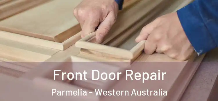 Front Door Repair Parmelia - Western Australia