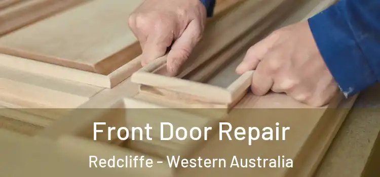 Front Door Repair Redcliffe - Western Australia