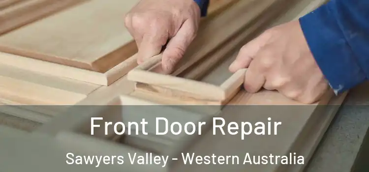 Front Door Repair Sawyers Valley - Western Australia