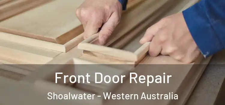 Front Door Repair Shoalwater - Western Australia
