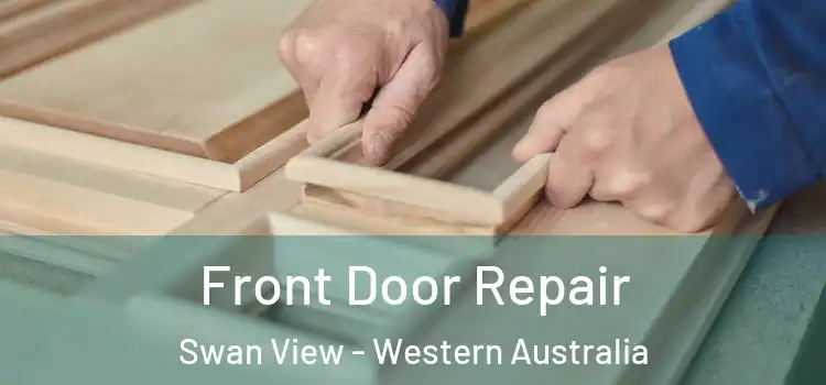 Front Door Repair Swan View - Western Australia