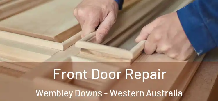 Front Door Repair Wembley Downs - Western Australia
