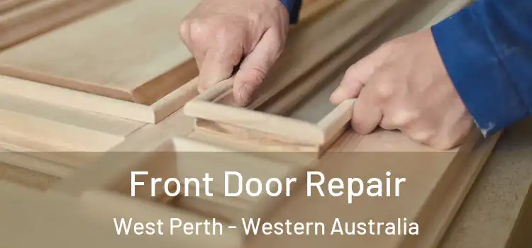 Front Door Repair West Perth - Western Australia