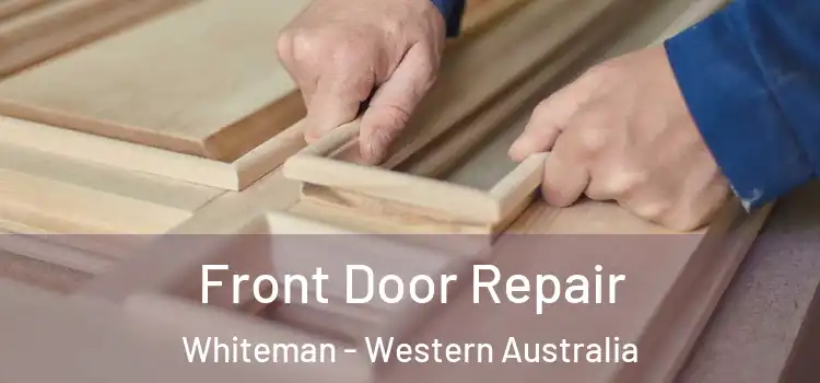 Front Door Repair Whiteman - Western Australia