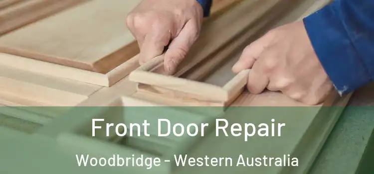 Front Door Repair Woodbridge - Western Australia