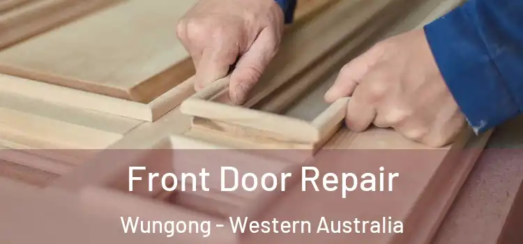 Front Door Repair Wungong - Western Australia