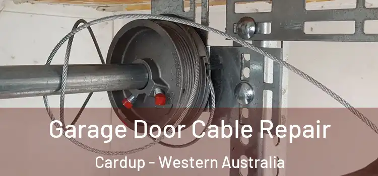 Garage Door Cable Repair Cardup - Western Australia
