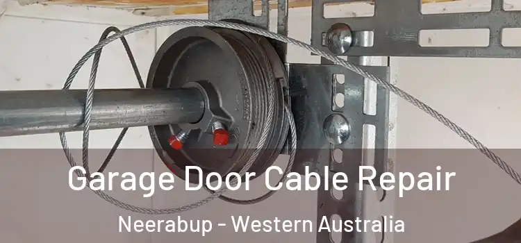 Garage Door Cable Repair Neerabup - Western Australia