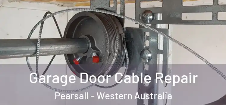 Garage Door Cable Repair Pearsall - Western Australia