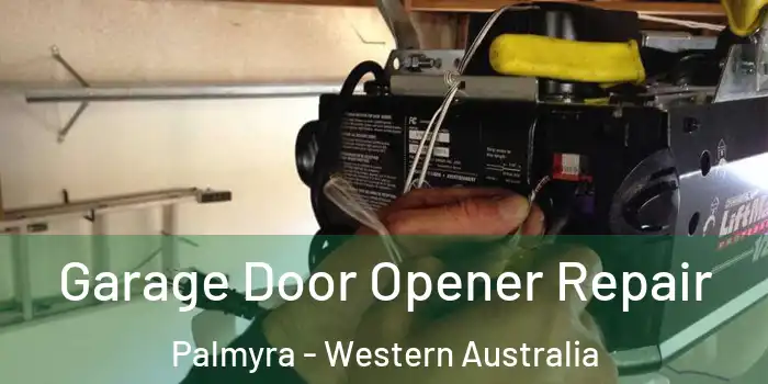Garage Door Opener Repair Palmyra - Western Australia