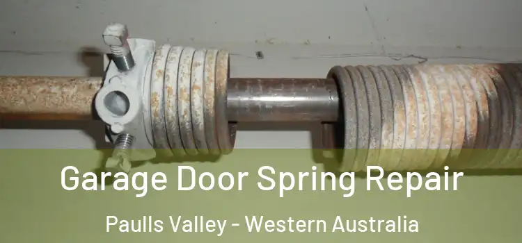 Garage Door Spring Repair Paulls Valley - Western Australia