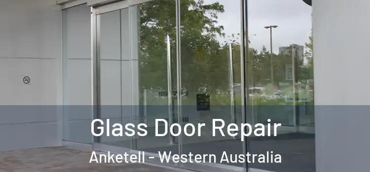 Glass Door Repair Anketell - Western Australia