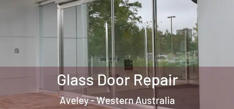 Glass Door Repair Aveley - Western Australia