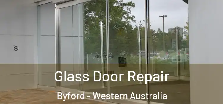 Glass Door Repair Byford - Western Australia