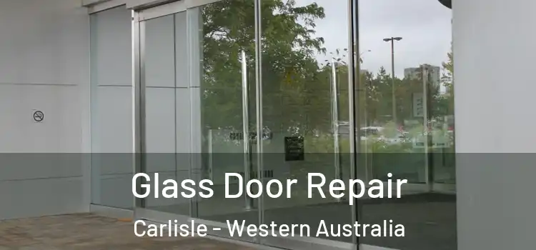 Glass Door Repair Carlisle - Western Australia
