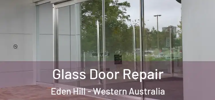 Glass Door Repair Eden Hill - Western Australia