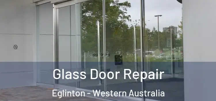 Glass Door Repair Eglinton - Western Australia