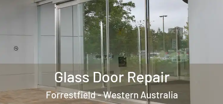Glass Door Repair Forrestfield - Western Australia