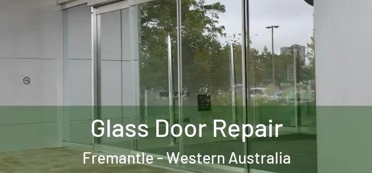 Glass Door Repair Fremantle - Western Australia
