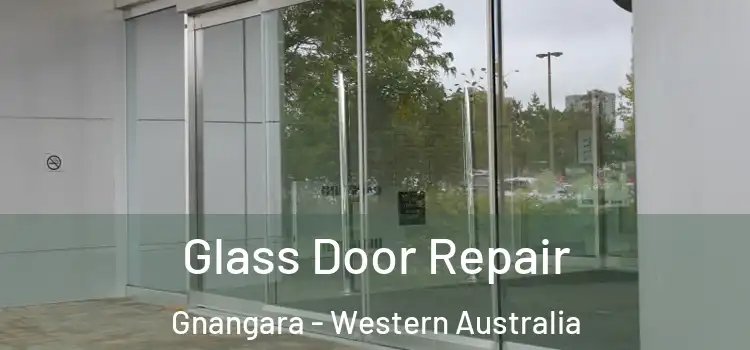 Glass Door Repair Gnangara - Western Australia