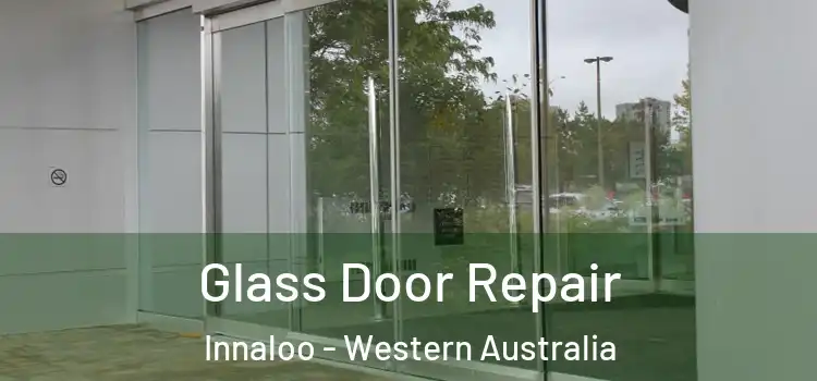 Glass Door Repair Innaloo - Western Australia