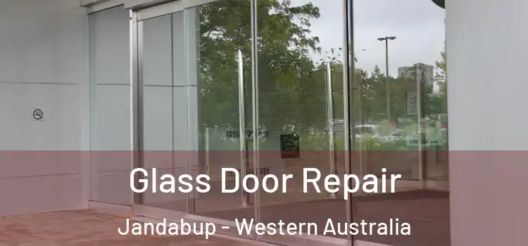 Glass Door Repair Jandabup - Western Australia