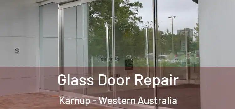 Glass Door Repair Karnup - Western Australia