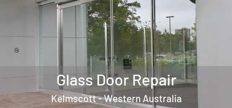Glass Door Repair Kelmscott - Western Australia
