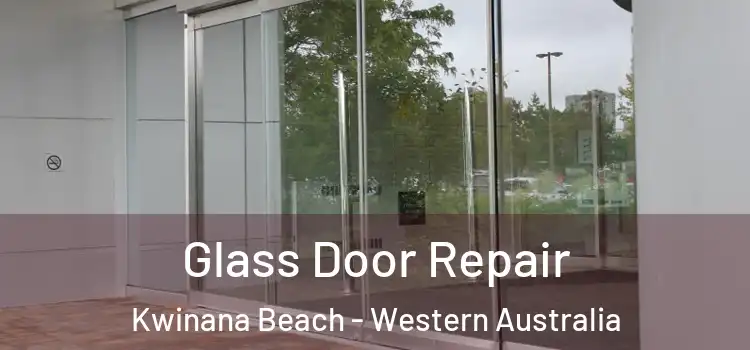 Glass Door Repair Kwinana Beach - Western Australia