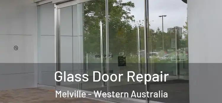 Glass Door Repair Melville - Western Australia