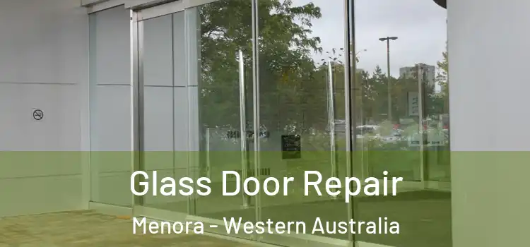 Glass Door Repair Menora - Western Australia