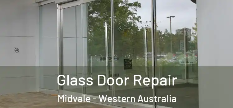 Glass Door Repair Midvale - Western Australia