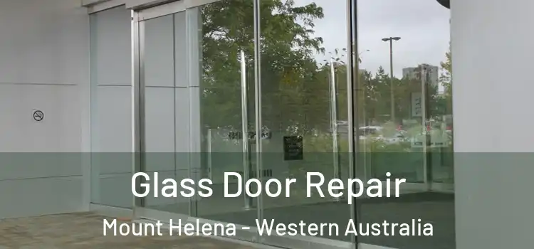 Glass Door Repair Mount Helena - Western Australia