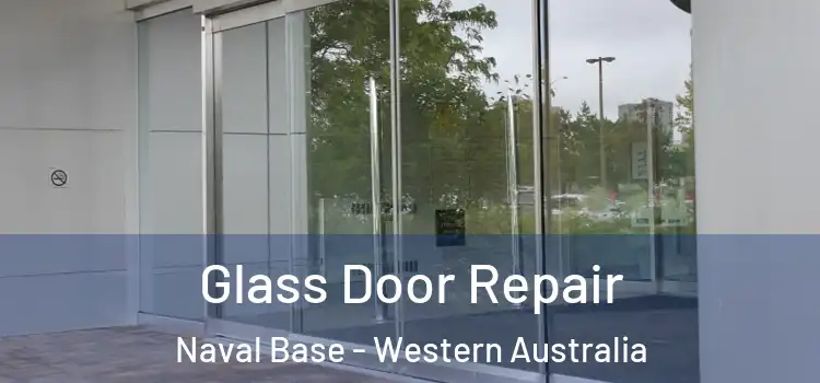 Glass Door Repair Naval Base - Western Australia
