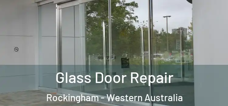 Glass Door Repair Rockingham - Western Australia
