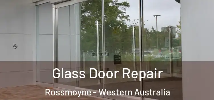 Glass Door Repair Rossmoyne - Western Australia