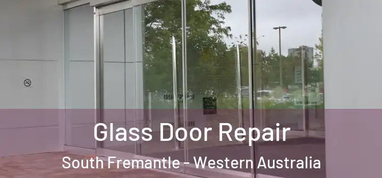 Glass Door Repair South Fremantle - Western Australia