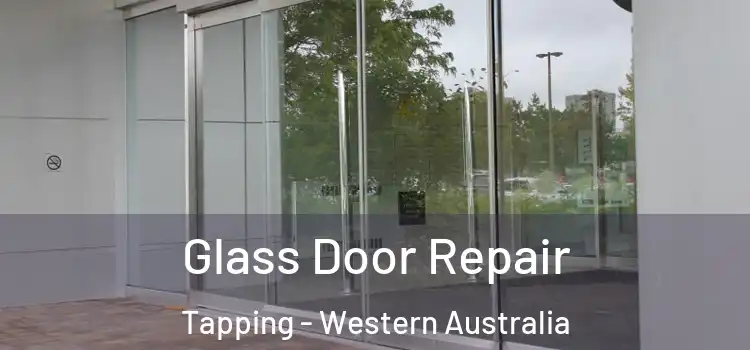 Glass Door Repair Tapping - Western Australia