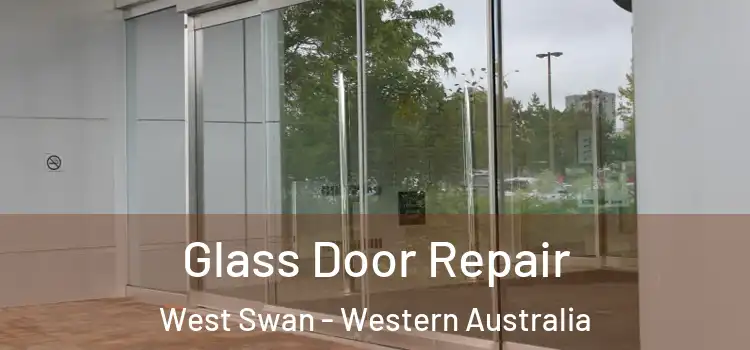 Glass Door Repair West Swan - Western Australia