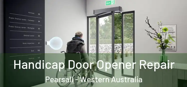 Handicap Door Opener Repair Pearsall - Western Australia
