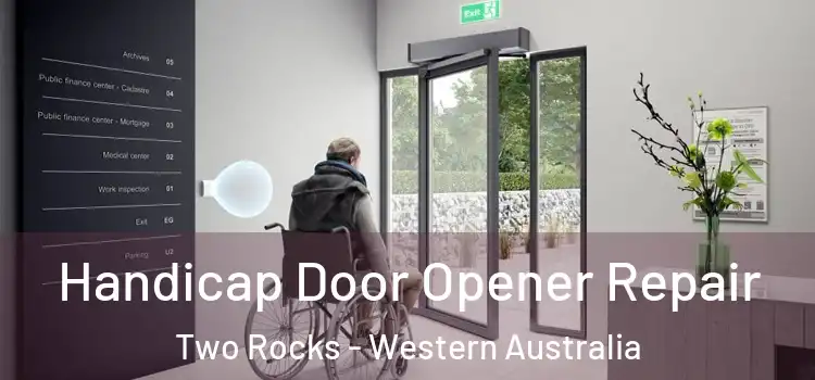 Handicap Door Opener Repair Two Rocks - Western Australia