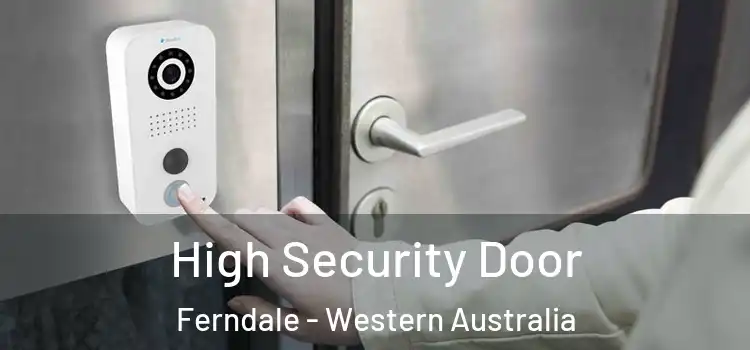 High Security Door Ferndale - Western Australia
