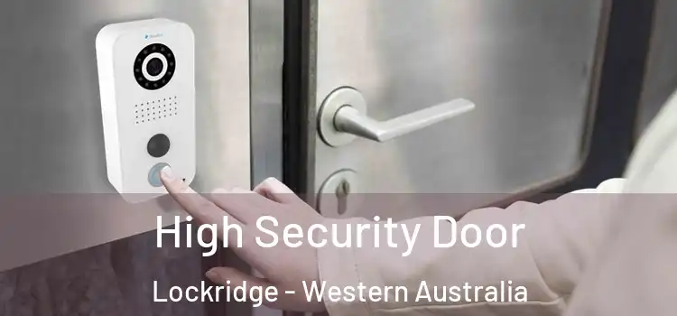 High Security Door Lockridge - Western Australia