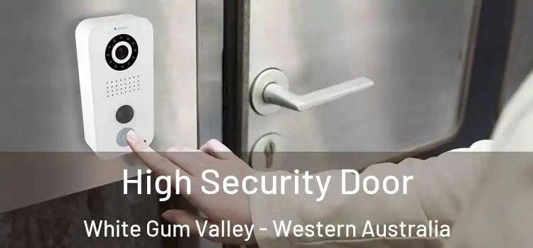 High Security Door White Gum Valley - Western Australia