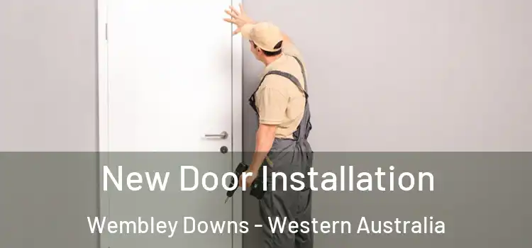 New Door Installation Wembley Downs - Western Australia