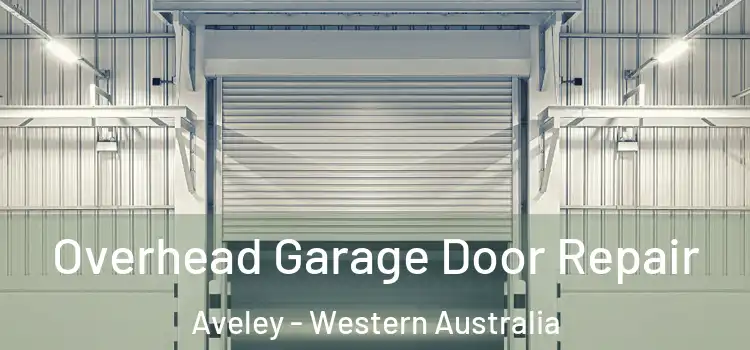 Overhead Garage Door Repair Aveley - Western Australia