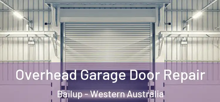 Overhead Garage Door Repair Bailup - Western Australia
