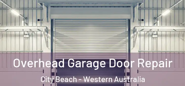 Overhead Garage Door Repair City Beach - Western Australia